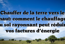 Chauffer de la terre vers le haut: comment le chauffage du sol rayonnant peut réduire vos factures d’énergie Chauffer de la terre vers le haut: comment le chauffage du sol rayonnant peut réduire vos factures d’énergie