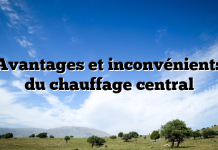 Avantages et inconvénients du chauffage central Avantages et inconvénients du chauffage central