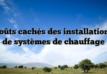 Coûts cachés des installations de systèmes de chauffage Coûts cachés des installations de systèmes de chauffage